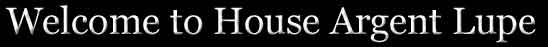Welcome to House ArgentLupe